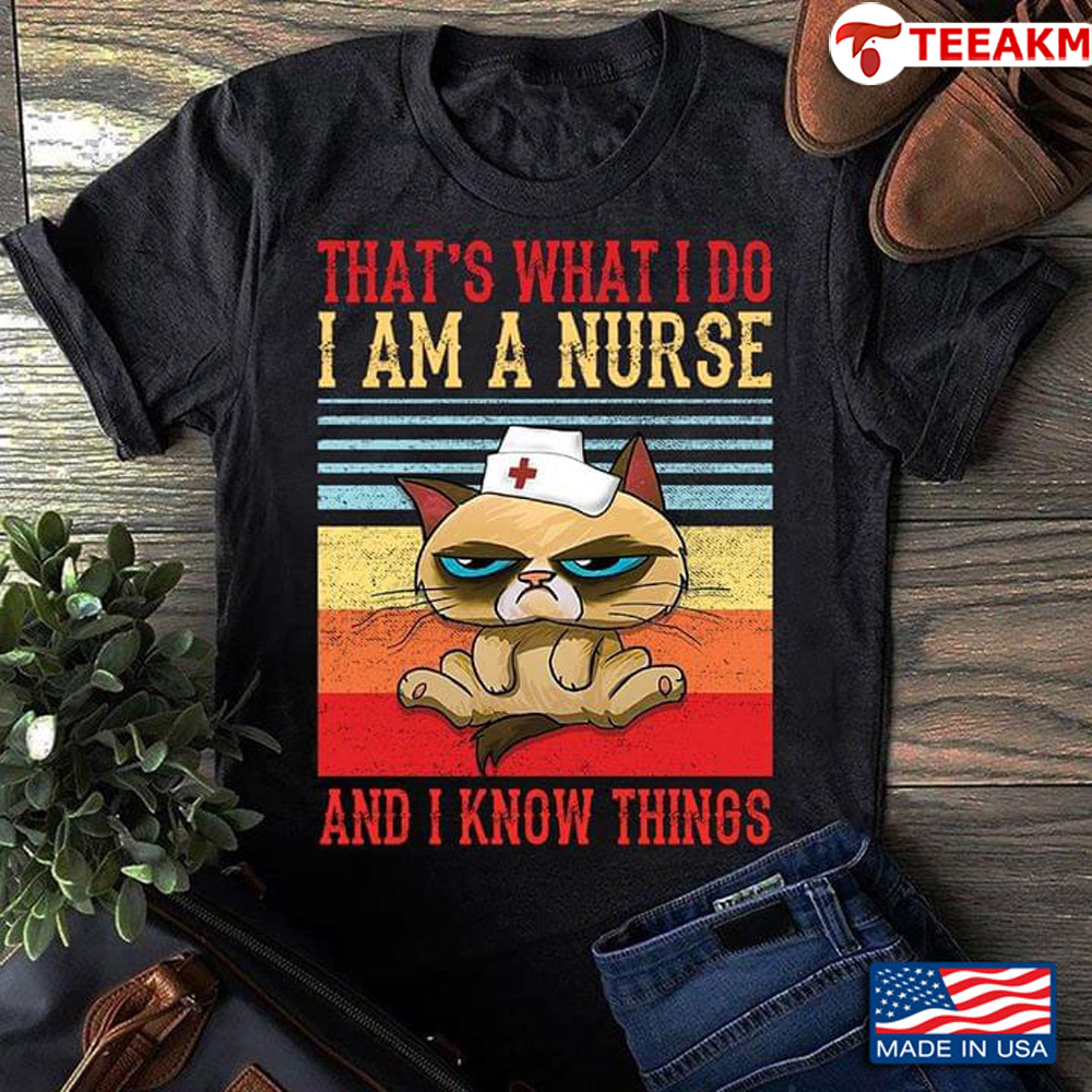 Cat Thats What I Do I Am A Nurse And I Know Things Unisex T-shirt