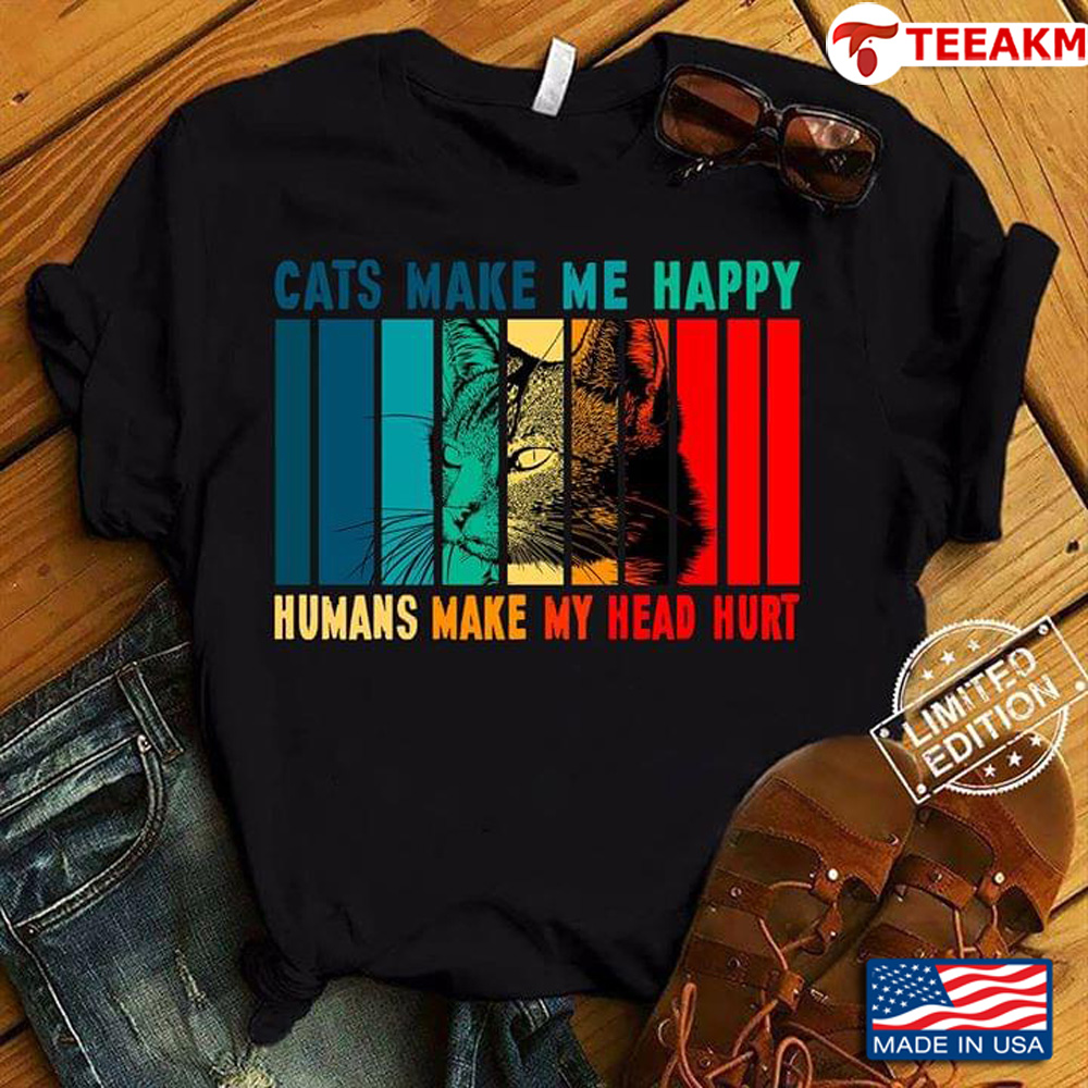 Cats Make Me Happy Humans Make My Head Hurt Unisex Tee