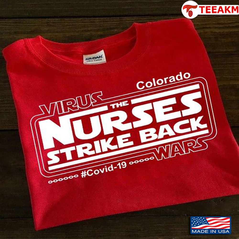 Colorado Virus The Nurses Strike Back Covid-19 Wars Unisex Tee