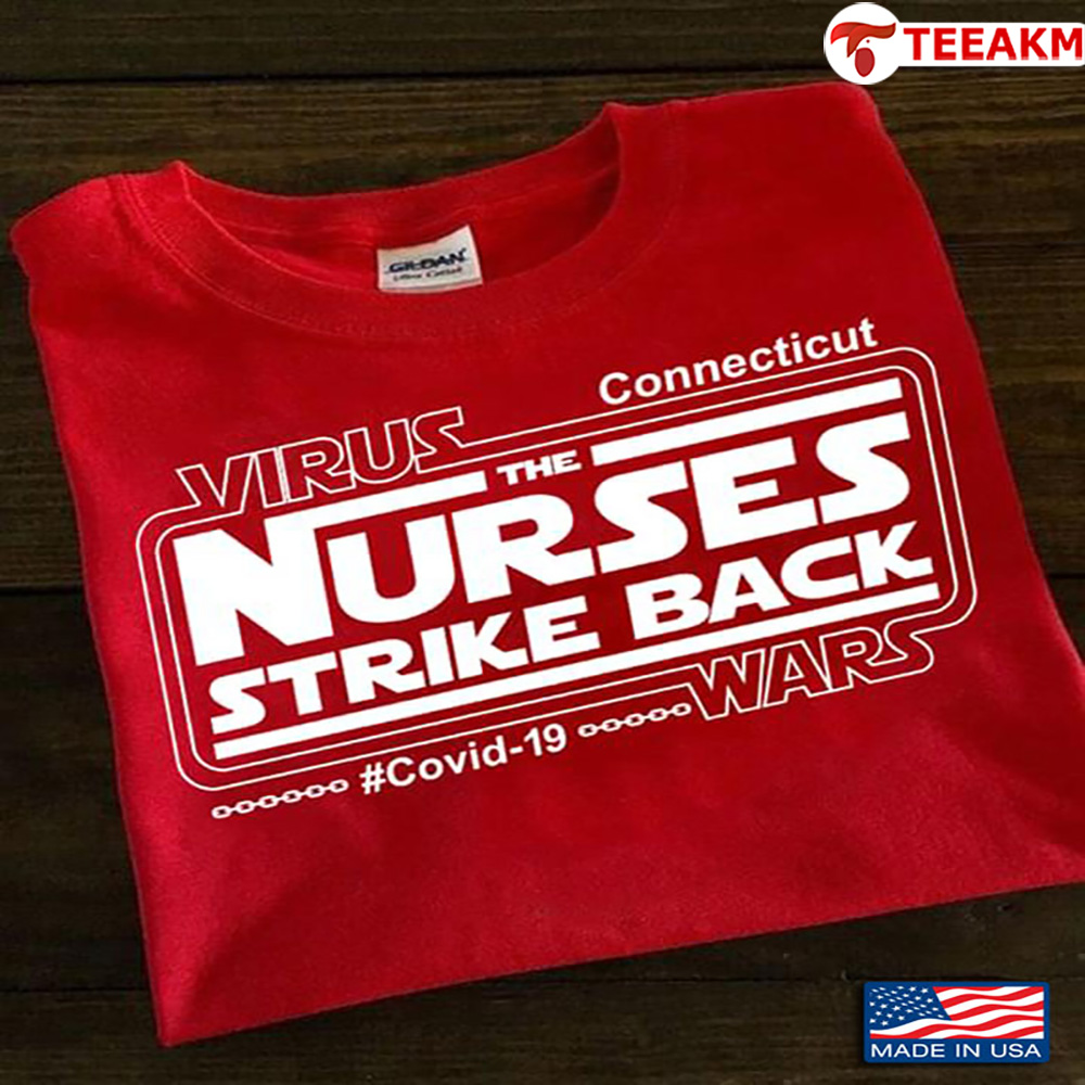 Connecticut Virus The Nurses Strike Back Covid-19 Wars Unisex T-shirt