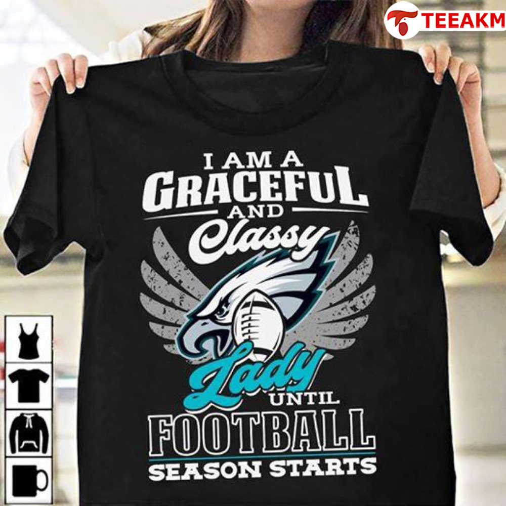I Am A Graceful And Classy Lady Until Football Season Starts Philadelphia Eagles Unisex T-shirt