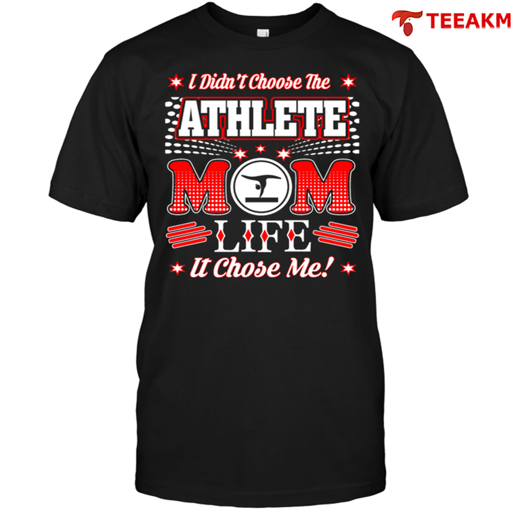 I Didnt Choose The Athlete Mom Life It Chose Me Unisex T-shirt