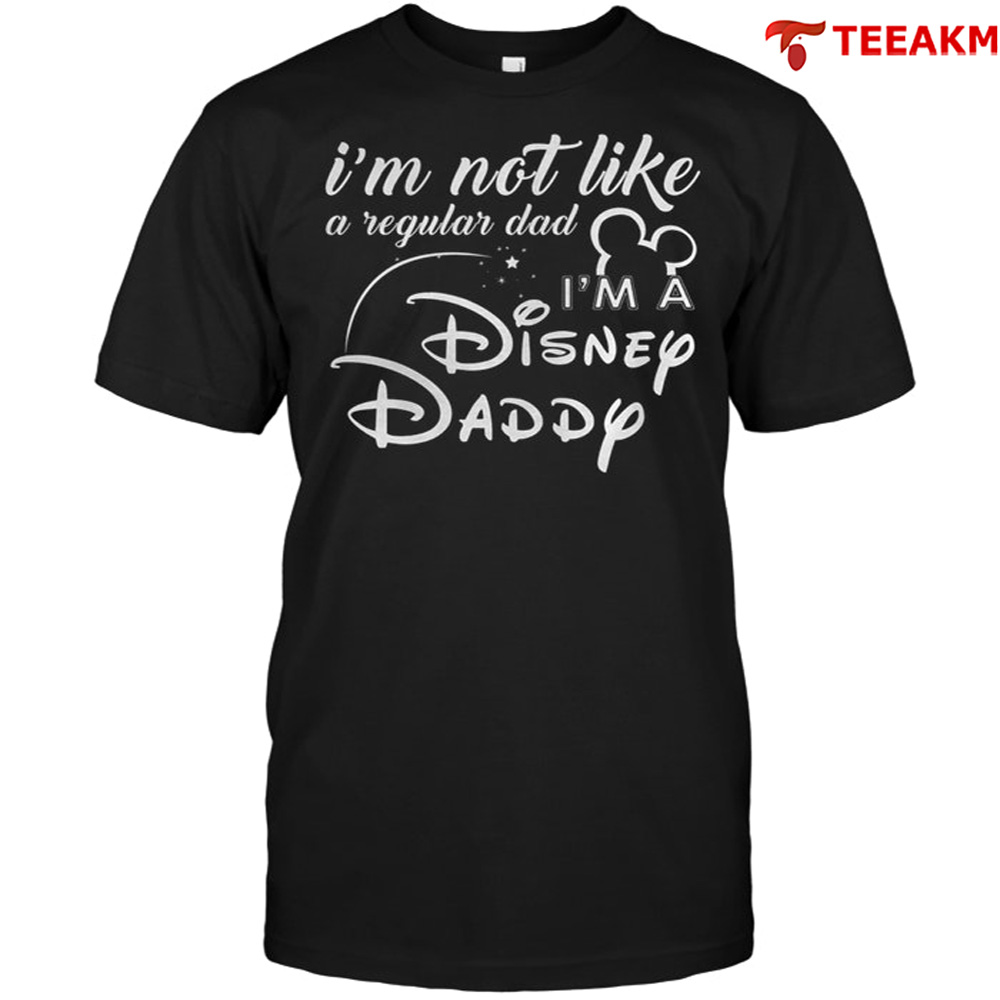 Im Not A Eegular Dad Im A Disney Daddy Disney Unisex T-shirt