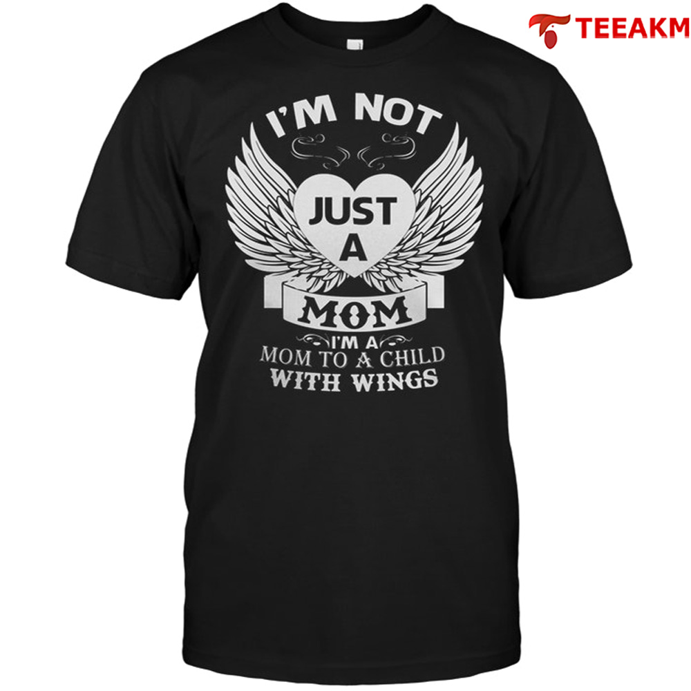 Im Not Just A Mom Im A Mom To A Child With Wings Unisex Tee