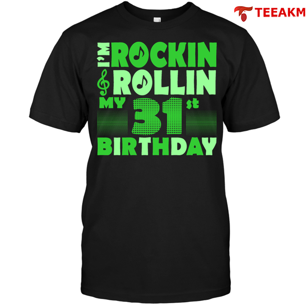Im Rockin Rollin My 31st Birthday Unisex T-shirt
