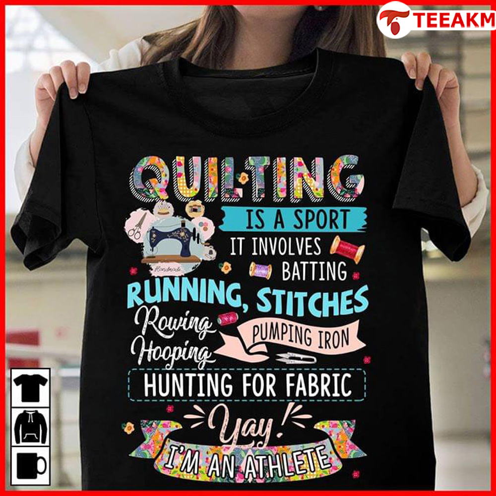 Quilting-is-a-sport-it-involves-batting-pumping-iron-running-stitches-hunting-for-fabric-new-pattern Unisex T-shirt