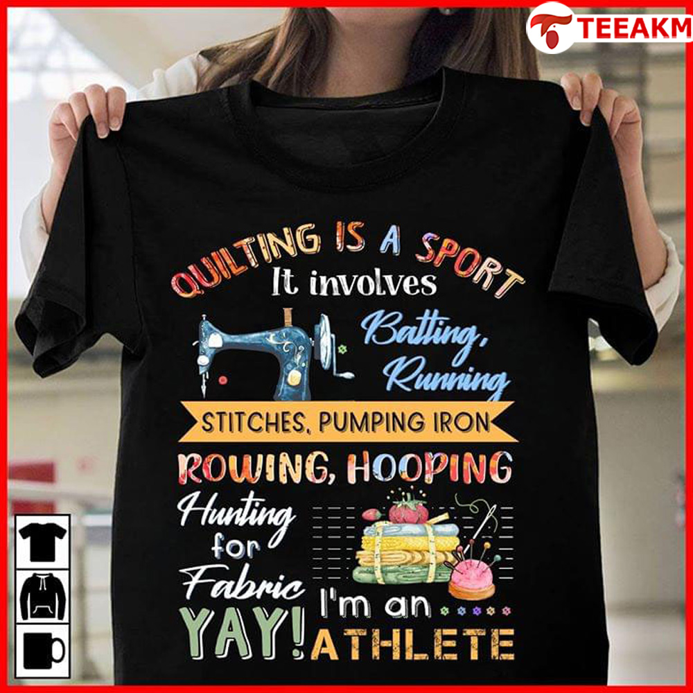Quilting-is-a-sport-it-involves-batting-running-stitch-pumping-iron-rowing-hooping-hunting-for-fabric-new-version Unisex T-shirt