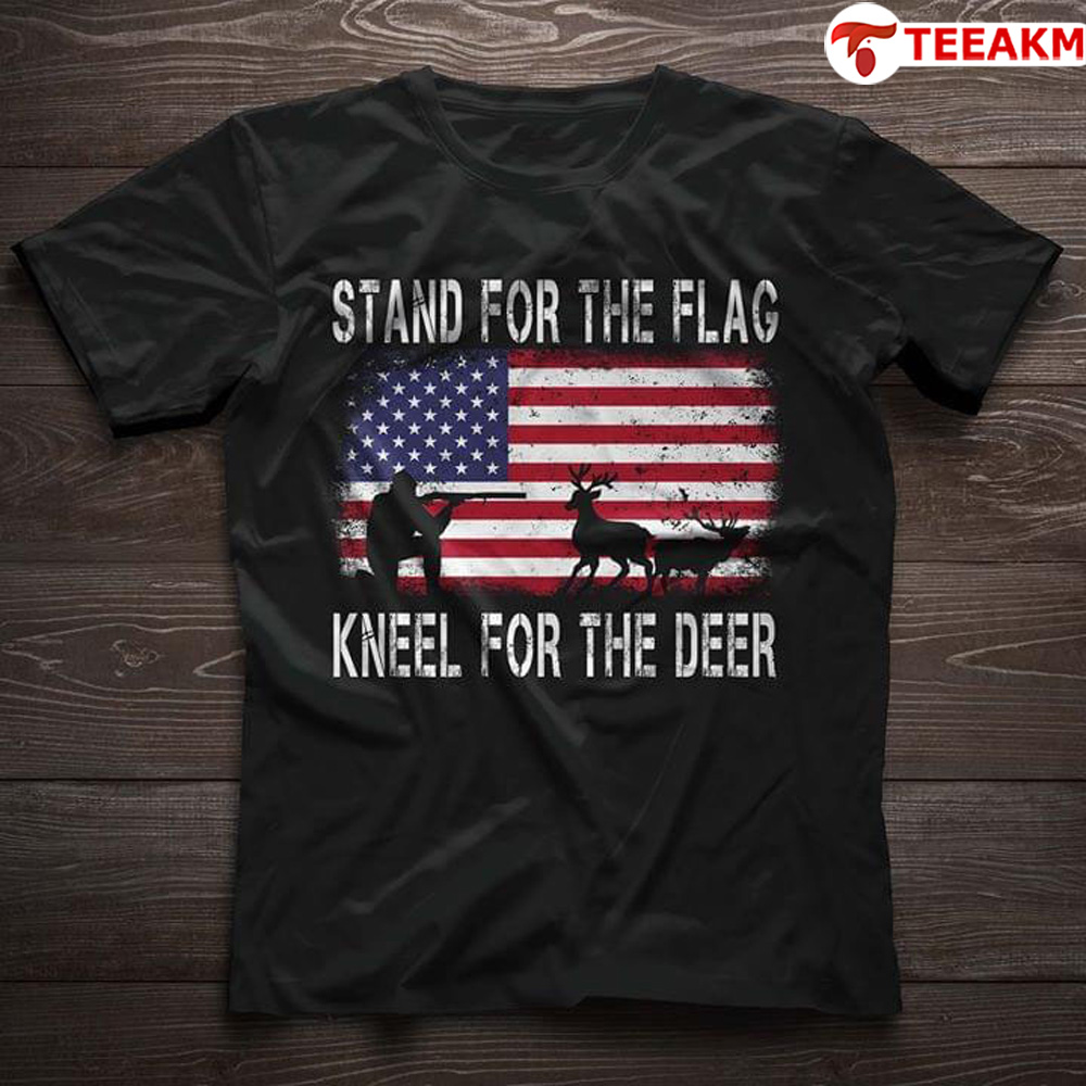 Stand-for-the-flag-kneel-for-the-deer-hunting Unisex Tee
