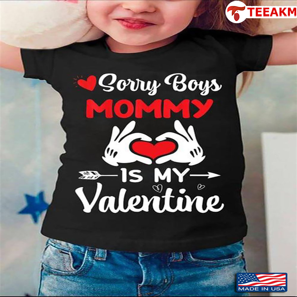 Sorry Boys Mommy Is My Valentine Unisex T-shirt