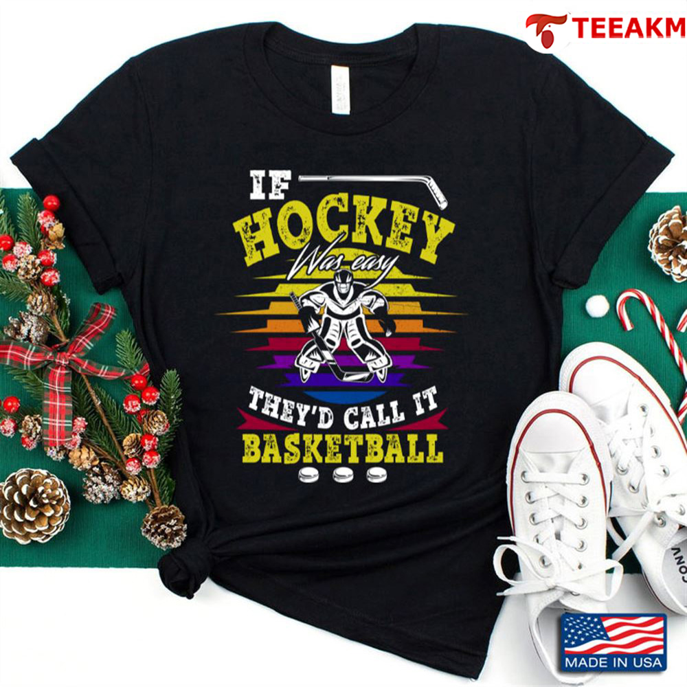 Vintage If Hockey Is Easy Theyd Call It Basketball For Hockey Lover Unisex T-shirt